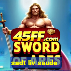 sadt liv saude